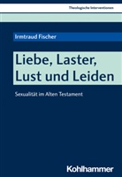 Irmtraud Fischer, Dorothea Erbele-Küster, Volke Küster, Volker Küster, Michael Roth - Liebe, Laster, Lust und Leiden