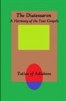 Tatian Of Adiabene - The Diatessaron