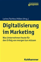Stefan Lacher, Philip Tachkov, Philipp Tachkov, Raine Völker, Rainer Völker - Digitalisierung im Marketing