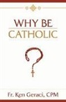 Ken Geraci, Ken Geraci Cpm - Why Be Catholic