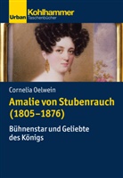 Cornelia Oelwein, Kai Brodersen, Marti Kintzinger, Martin Kintzinger, Thomas Kroll, Rolf-Ulrich Kunze... - Amalie von Stubenrauch (1805-1876)
