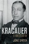 Spater, Joerg Spater, Jorg Spater, Jorg Steuer Spater, Später, Jörg Später... - Kracauer - A Biography