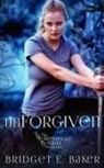 Bridget E. Baker - unForgiven