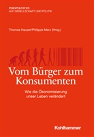 Fran Decker, Frank Decker, Thomas Hauser, Philipp Merz, Philippe Merz, Tanje Schultz... - Vom Bürger zum Konsumenten