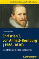 Klaus Deinet, Andreas Bähr, Guid Braun, Guido Braun, Marion Gindhart, Marion Gindhart u a - Christian I. von Anhalt-Bernburg (1568-1630)