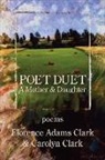 Carolyn Clark, Florence Adams Clark - Poet Duet: A Mother and Daughter Poetry Manuscript
