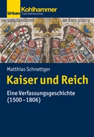 Matthias Schnettger - Kaiser und Reich