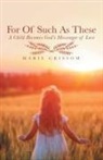 Marie Grissom - For of Such as These