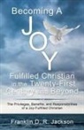 Franklin D. R. Jackson - Becoming a Joy Fulfilled Christian in the Twenty-First Century and Beyond