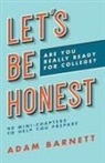 Adam Barnett - Let's Be Honest Are You Really Ready for College?