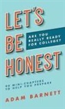 Adam Barnett - Let's Be Honest Are You Really Ready for College?