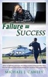 Michael J. Cawley - FAILURE = SUCCESS