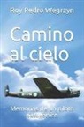 Roy Pedro Wegrzyn, Daniel Roy Wegrzyn - Camino al cielo: Memorias de un piloto patagónico