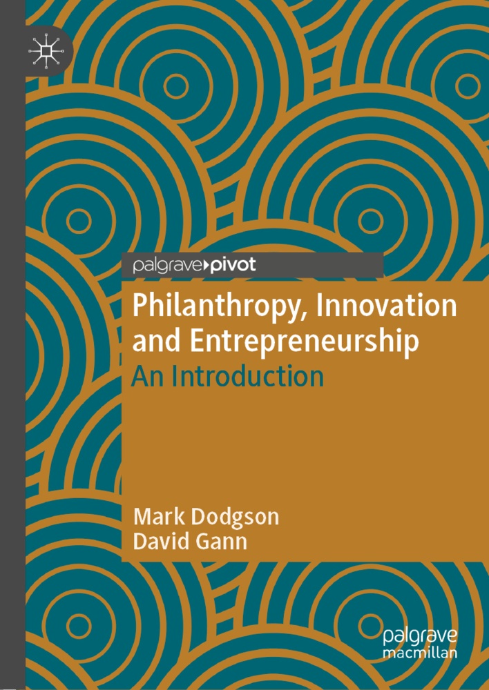 Mar Dodgson, Mark Dodgson, David Gann - Philanthropy, Innovation and Entrepreneurship An Introduction