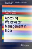 M Dines Kumar, M Dinesh Kumar, M. Dinesh Kumar, Cecilia Tortajada - Assessing Wastewater Management in India