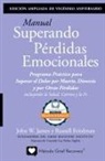 Russell Friedman, John W James - MANUAL SUPERANDO PÉRDIDAS EMOCIONALES, vigésimo aniversario, edición extendida