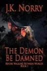 J. K. Norry - The Demon Be Damned