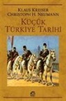 Christoph K. Neumann, Klaus Kreiser - Kücük Türkiye Tarihi