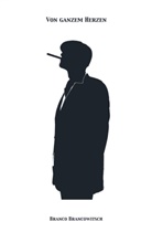 Branco  Brancowitsch, Branco Brancowitsch, Branco Brancowitsch - Von ganzem Herzen