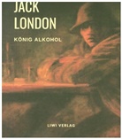 Jack London - König Alkohol
