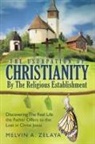 Zelaya Melvin A. Zelaya, Melvin A. Zelaya - The Usurpation Of Christianity By The Religious Establishment