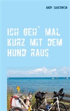 Andy Sauerwein - Ich geh` mal kurz mit dem Hund raus