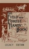Daniel Carter Beard - The Field And Forest Handy Book (Legacy Edition)