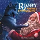 Raymond P. Byiers - Rigby the Sled Dog's Christmas Story