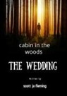 Scott Ja Fleming - cabin in the woods the wedding