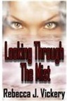 Rebecca J Vickery, Rebecca J. Vickery - Looking Through the Mist