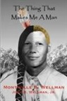 Jr. John B. Wellman, Montiville B. Wellman - The Thing That Makes Me A Man