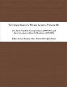 Ian Ruxton (Ed )., Ian Ruxton (ed. - Sir Ernest Satow's Private Letters - Volume II, The Satow-Gubbins Correspondence (1908-1927) and Satow's Letters to Hon. H. Marsham (1894-1907)