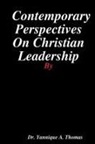 Yannique A. Thomas - Contemporary Perspectives On Christian Leadership