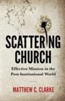 Matthew C Clarke, Matthew C. Clarke - Scattering Church