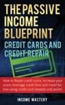 Income Mastery - The Passive Income Blueprint Credit Cards and Credit Repair