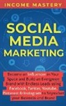 Income Mastery - Social Media Marketing