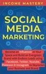 Income Mastery - Social Media Marketing