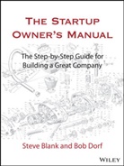 Steve Blank, Steven Blank, Bob Dorf - Startup Owner''s Manual