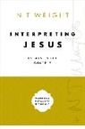 Wright N. T. Wright, N T Wright, N. T. Wright - Interpreting Jesus