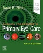 Elliott, David B Elliott, David B. Elliott, David B. (Bradford School of Optometry and Vision Sciences Elliott, David B. (Professor Elliott, Elliott David B. - Clinical Procedures in Primary Eye Care