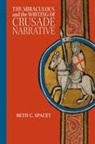 Beth C Spacey, Beth C. Spacey - The Miraculous and the Writing of Crusade Narrative