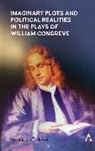 Maximillian E Novak, Maximillian E. Novak, Novak Maximillian E. - Imaginary Plots and Political Realities in the Plays of William