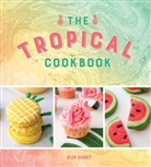 Carey, Alix Carey - The Tropical Cookbook