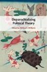 Melissa S. (University of Toronto) Williams, Melissa S Williams, Melissa S. Williams, Melissa S. (University of Toronto) Williams - Deparochializing Political Theory