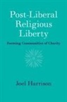 Joel Harrison, Joel (University of Sydney) Harrison, Harrison Joel - Post-Liberal Religious Liberty