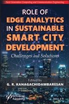 Kanagachidambar, Gr Kanagachidambar, G. R. Kanagachidambaresan, G.R. Kanagachidambaresan, G. R. Kanagachidambaresan, R Kanagachidambaresan... - Role of Edge Analytics in Sustainable Smart City Development