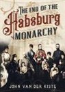 John Van Der Kiste, John Van Der Kiste - The End of the Habsburgs