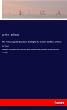 John S Billings, John S. Billings - The Following List of Questions Relating to the Sanitary Condition of a City or Town