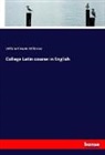 William Cleaver Wilkinson - College Latin course in English