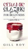 Gill Roy - Ceramic Glazing for Beginners